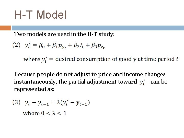 H-T Model Two models are used in the H-T study: Because people do not