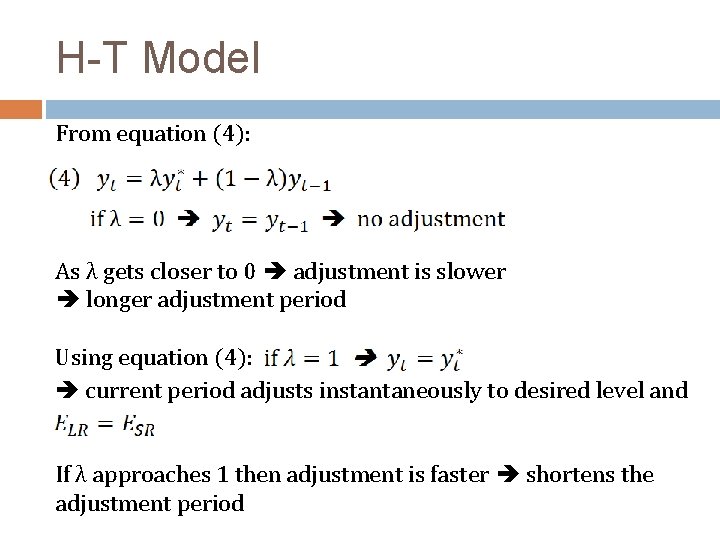 H-T Model From equation (4): As λ gets closer to 0 adjustment is slower