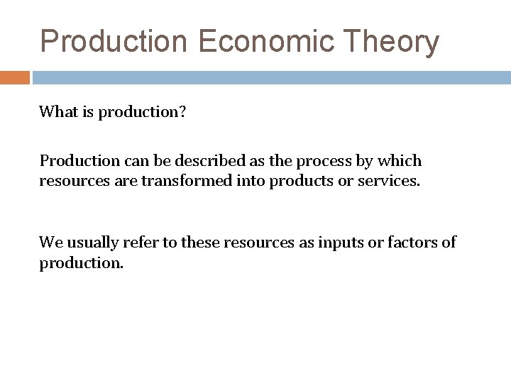 Production Economic Theory What is production? Production can be described as the process by