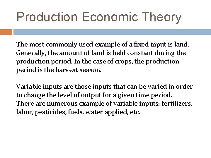 Production Economic Theory The most commonly used example of a fixed input is land.