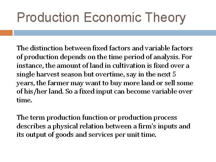 Production Economic Theory The distinction between fixed factors and variable factors of production depends
