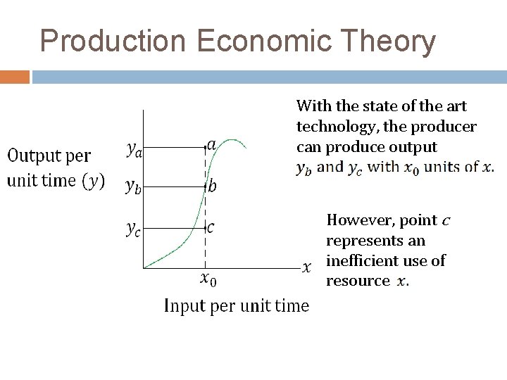 Production Economic Theory With the state of the art technology, the producer can produce