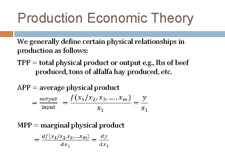 Production Economic Theory We generally define certain physical relationships in production as follows: TPP