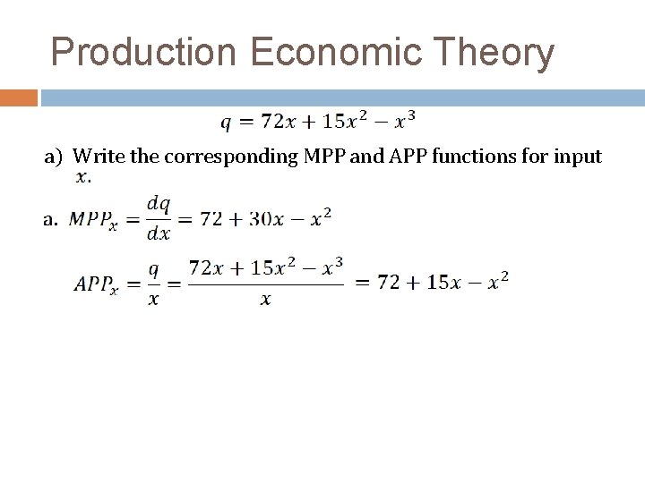 Production Economic Theory a) Write the corresponding MPP and APP functions for input 