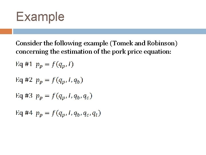 Example Consider the following example (Tomek and Robinson) concerning the estimation of the pork