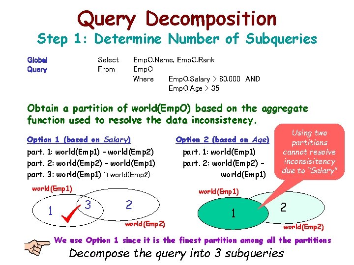 Query Decomposition Step 1: Determine Number of Subqueries Global Query Select From Emp. O.