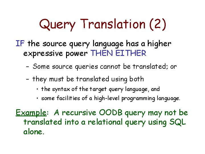 Query Translation (2) IF the source query language has a higher expressive power THEN
