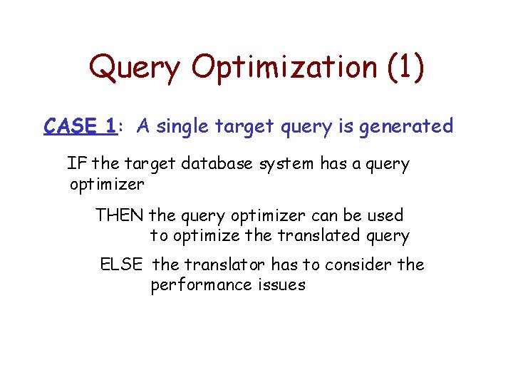 Query Optimization (1) CASE 1: A single target query is generated IF the target