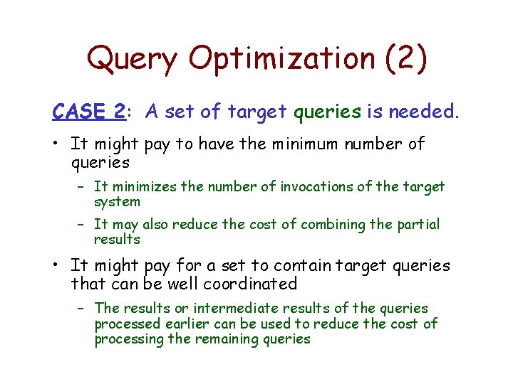 Query Optimization (2) CASE 2: A set of target queries is needed. • It