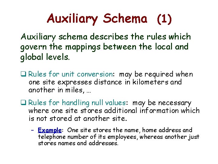 Auxiliary Schema (1) Auxiliary schema describes the rules which govern the mappings between the