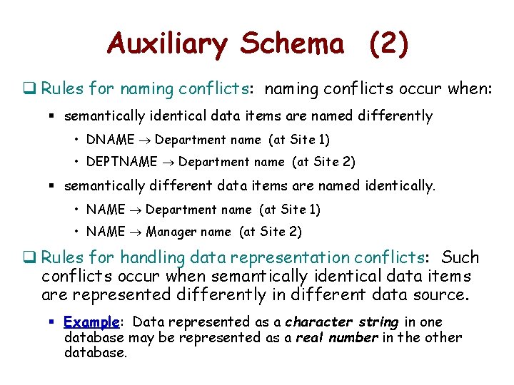 Auxiliary Schema (2) q Rules for naming conflicts: naming conflicts occur when: § semantically