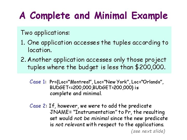 A Complete and Minimal Example Two applications: 1. One application accesses the tuples according