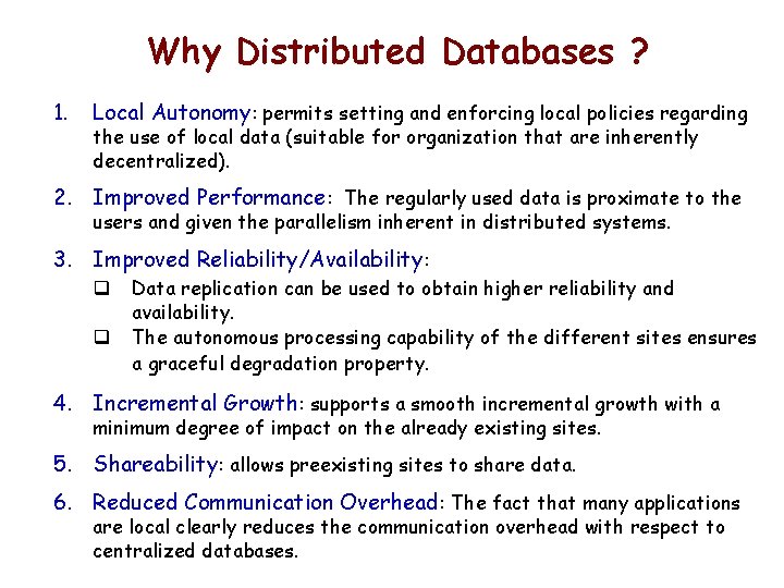 Why Distributed Databases ? 1. Local Autonomy: permits setting and enforcing local policies regarding