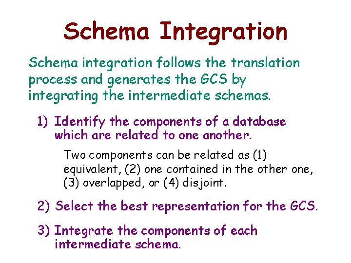 Schema Integration Schema integration follows the translation process and generates the GCS by integrating