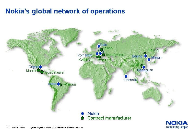 Nokia’s global network of operations Komarom Beijing Dongguan Chennai Manaus Nokia Contract manufacturer 14