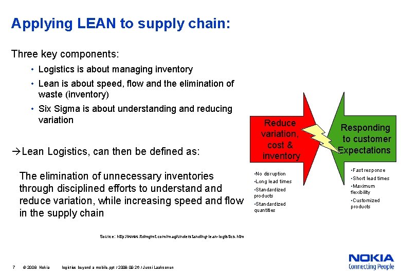 Applying LEAN to supply chain: Three key components: • Logistics is about managing inventory