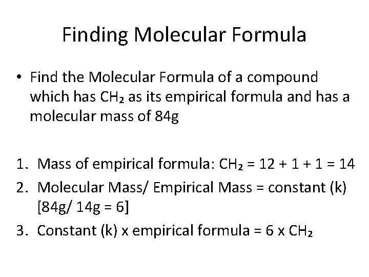 Finding Molecular Formula • Find the Molecular Formula of a compound which has CH₂