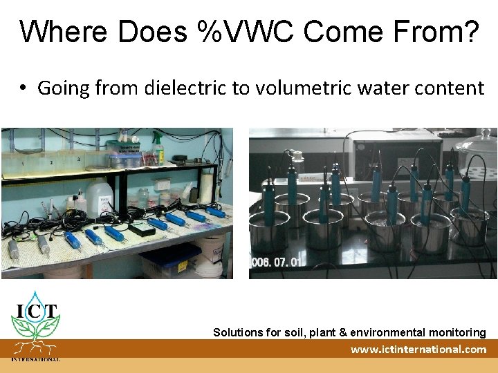 Where Does %VWC Come From? • Going from dielectric to volumetric water content Solutions