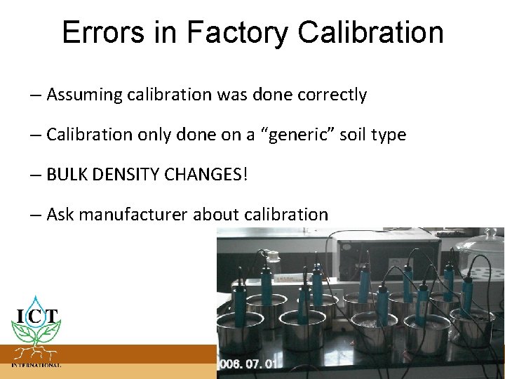 Errors in Factory Calibration – Assuming calibration was done correctly – Calibration only done