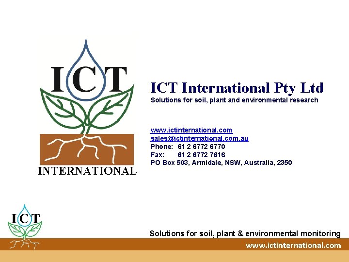 ICT International Pty Ltd Solutions for soil, plant and environmental research INTERNATIONAL www. ictinternational.