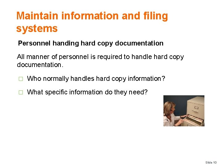 Maintain information and filing systems Personnel handing hard copy documentation All manner of personnel