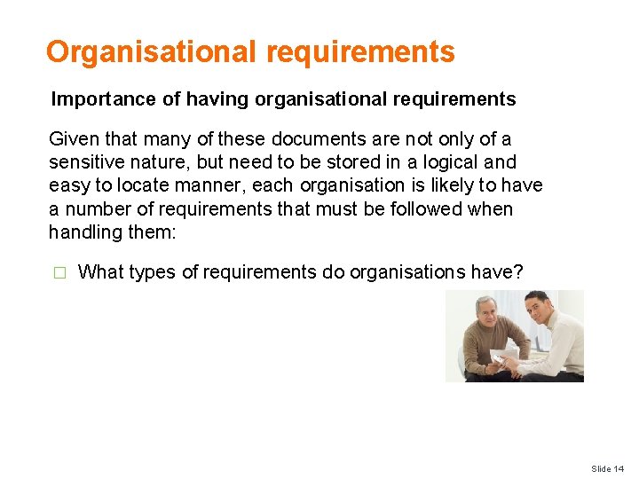 Organisational requirements Importance of having organisational requirements Given that many of these documents are