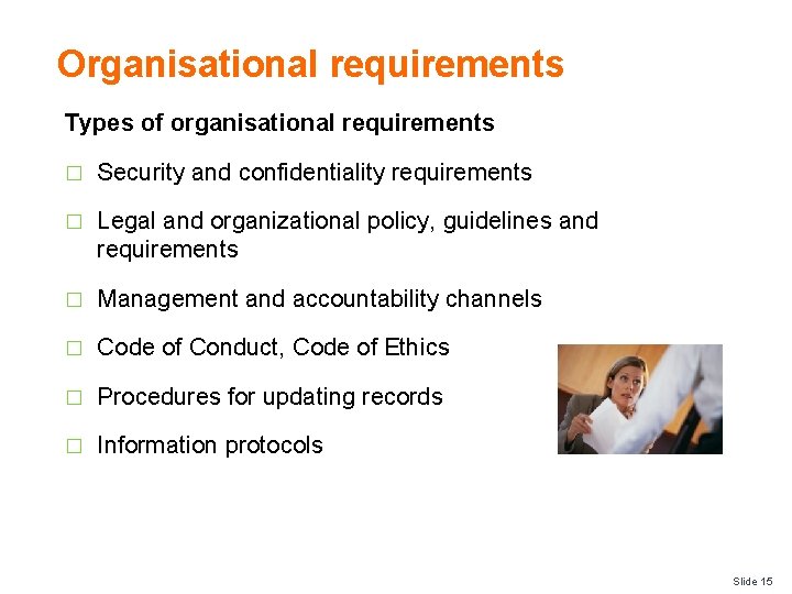 Organisational requirements Types of organisational requirements � Security and confidentiality requirements � Legal and