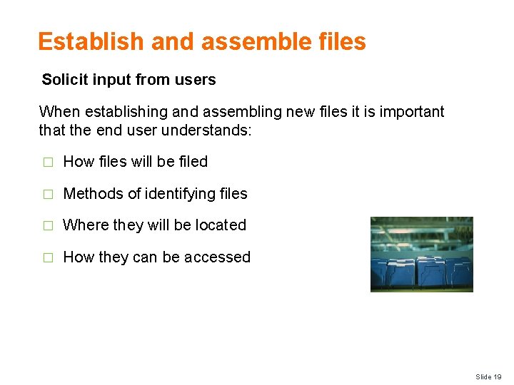 Establish and assemble files Solicit input from users When establishing and assembling new files
