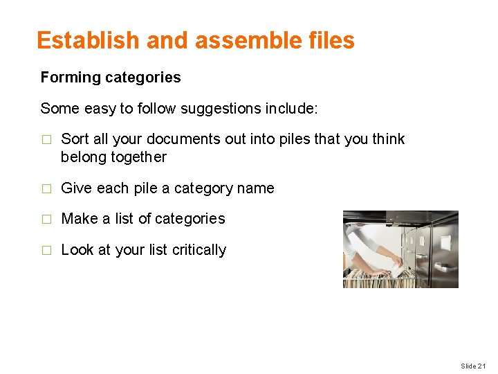 Establish and assemble files Forming categories Some easy to follow suggestions include: � Sort