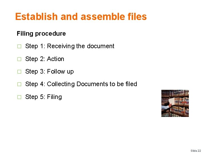 Establish and assemble files Filing procedure � Step 1: Receiving the document � Step