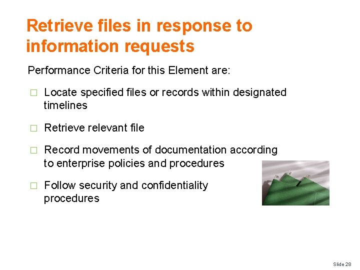 Retrieve files in response to information requests Performance Criteria for this Element are: �
