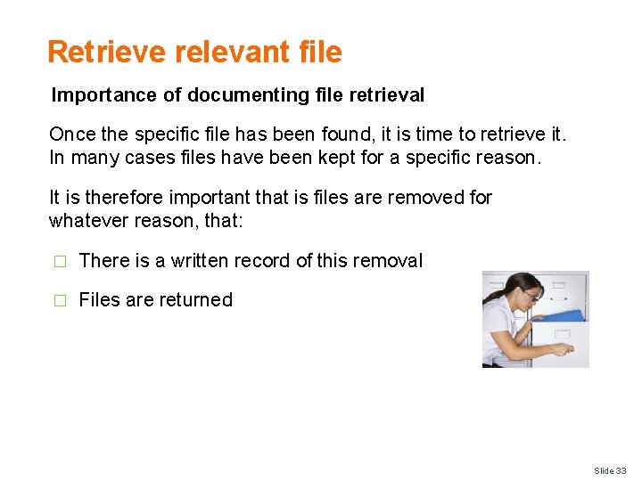 Retrieve relevant file Importance of documenting file retrieval Once the specific file has been