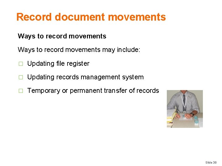 Record document movements Ways to record movements may include: � Updating file register �