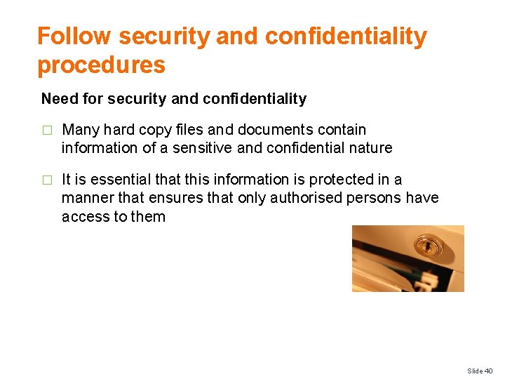 Follow security and confidentiality procedures Need for security and confidentiality � Many hard copy