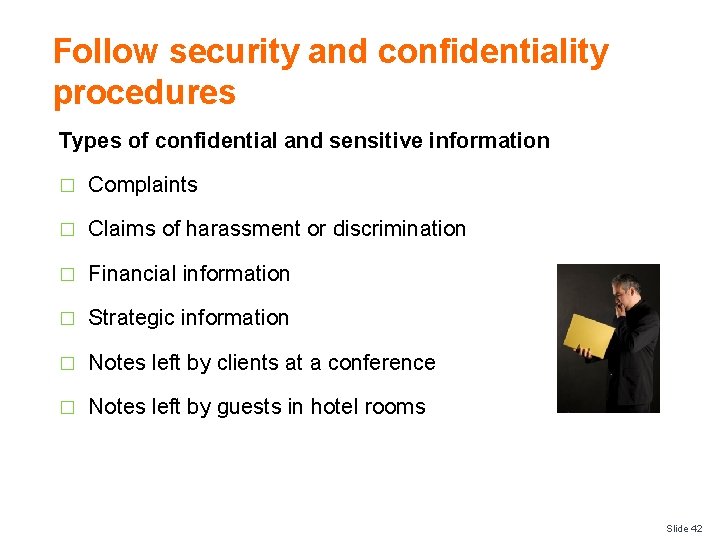 Follow security and confidentiality procedures Types of confidential and sensitive information � Complaints �