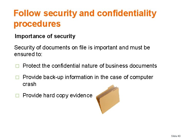 Follow security and confidentiality procedures Importance of security Security of documents on file is