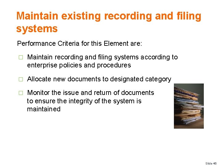 Maintain existing recording and filing systems Performance Criteria for this Element are: � Maintain