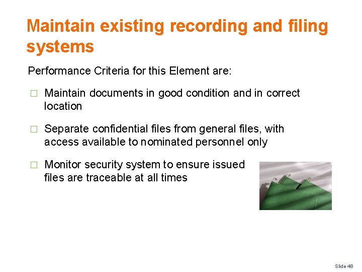 Maintain existing recording and filing systems Performance Criteria for this Element are: � Maintain