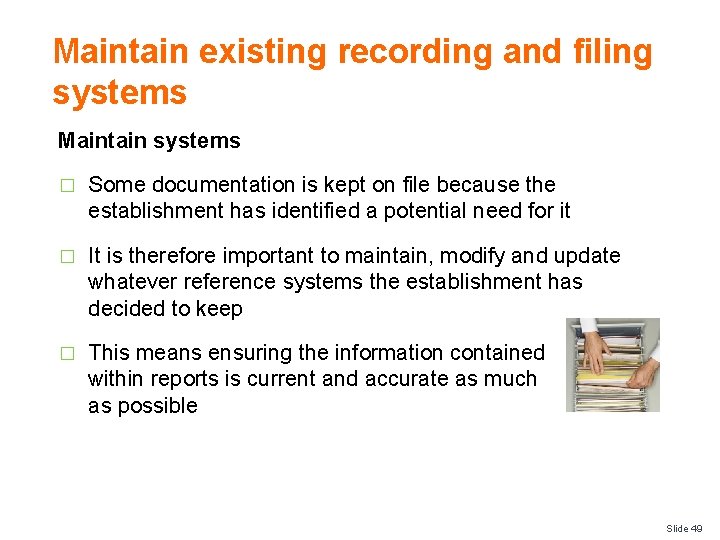 Maintain existing recording and filing systems Maintain systems � Some documentation is kept on