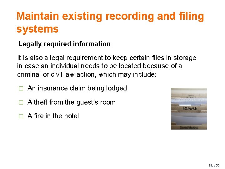 Maintain existing recording and filing systems Legally required information It is also a legal