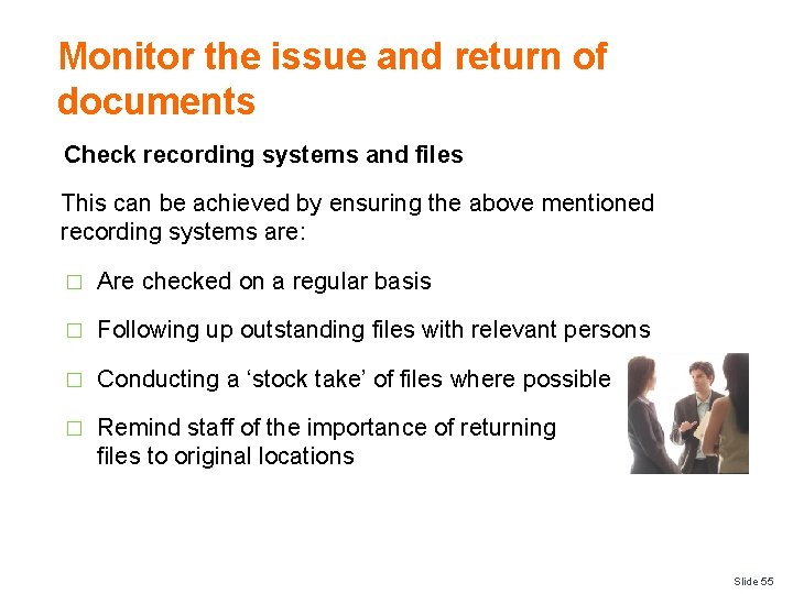 Monitor the issue and return of documents Check recording systems and files This can