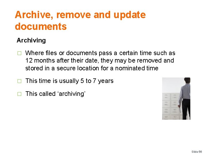 Archive, remove and update documents Archiving � Where files or documents pass a certain