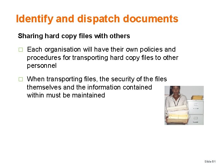 Identify and dispatch documents Sharing hard copy files with others � Each organisation will