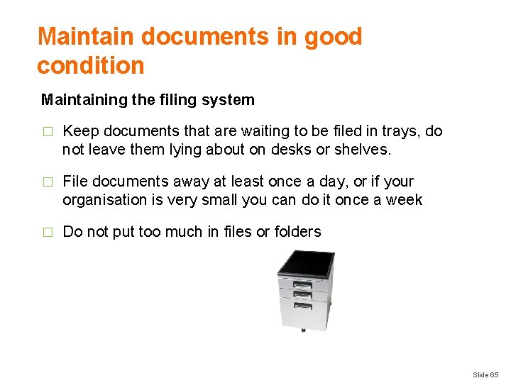 Maintain documents in good condition Maintaining the filing system � Keep documents that are