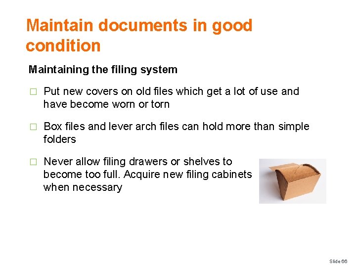Maintain documents in good condition Maintaining the filing system � Put new covers on