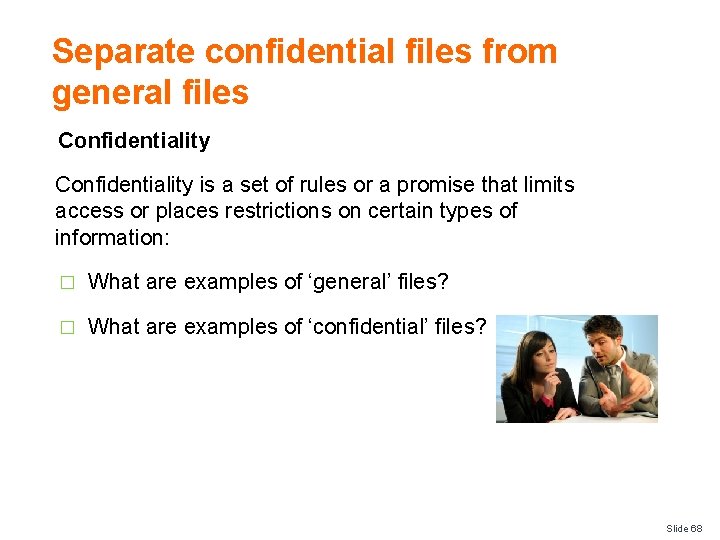Separate confidential files from general files Confidentiality is a set of rules or a