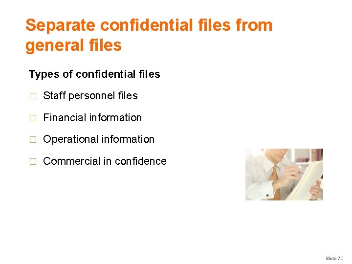 Separate confidential files from general files Types of confidential files � Staff personnel files