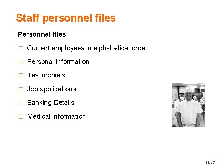Staff personnel files Personnel files � Current employees in alphabetical order � Personal information
