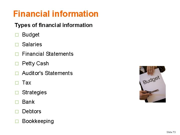 Financial information Types of financial information � Budget � Salaries � Financial Statements �