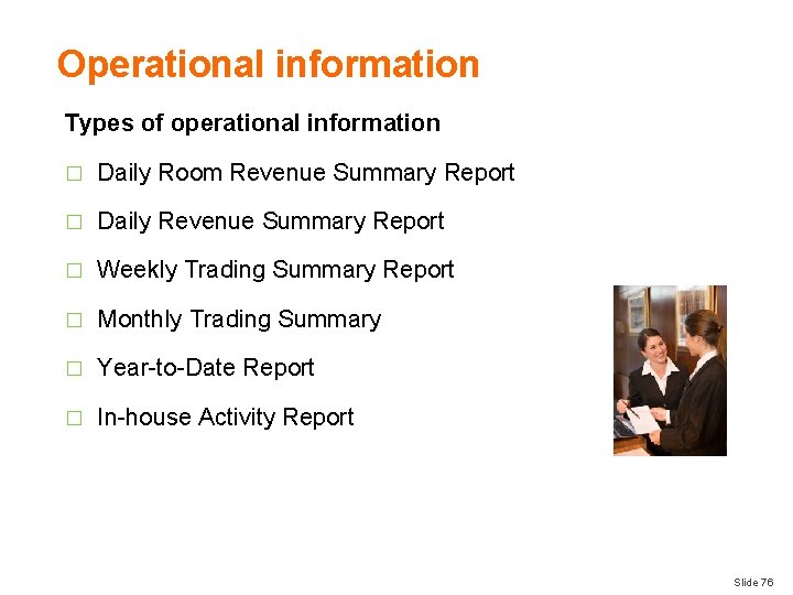 Operational information Types of operational information � Daily Room Revenue Summary Report � Daily